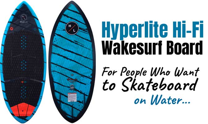 Hyperlite Hi-Fi Wakesurf Board - Skim Style Wakesurfer for a Skateboarding-on-Water Experience
