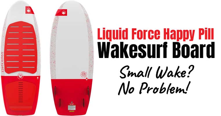 Liquid Force Happy Pill Wakesurf Board - Ideal for Surfing Small Wakes Behind the Boat