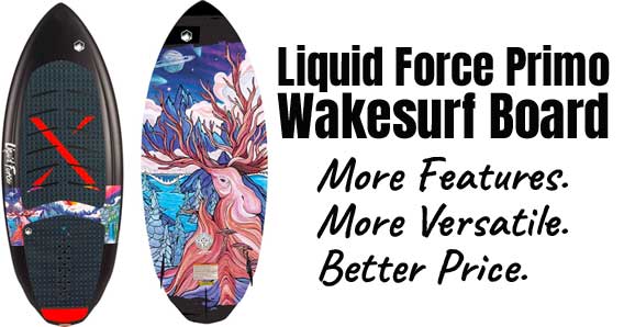 Liquid Force Primo Wakesurf Board Review: More Features, More Versatile, Better Price