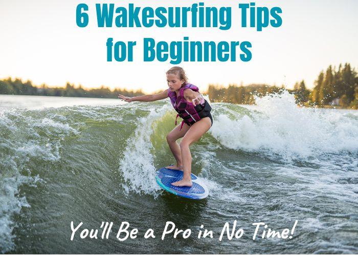 6 Wakesurfing Tips for Beginners - You'll Be a Pro in No Time!