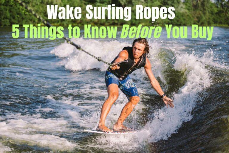 Wake Surfing Ropes 5 Things to Know Before You Buy