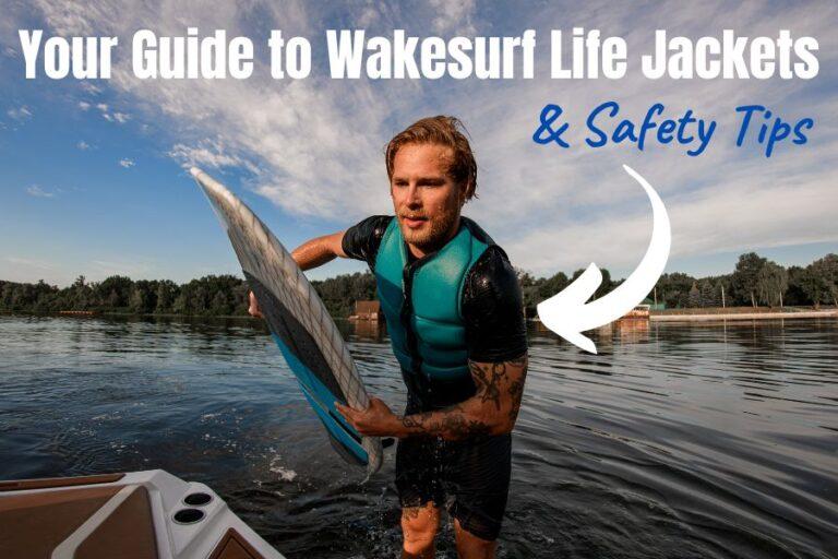 Your Guide to Wakesurf Life Jackets & Wake Surfing Safety